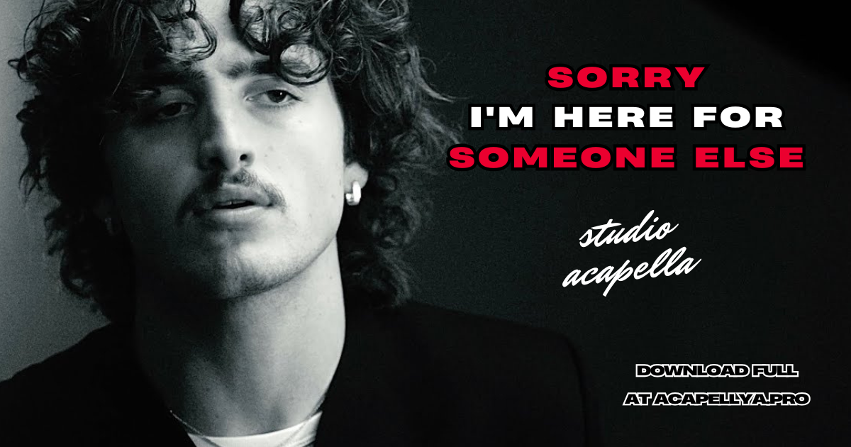 Benson Boone - Sorry I'm Here For Someone Else (Studio Acapella)