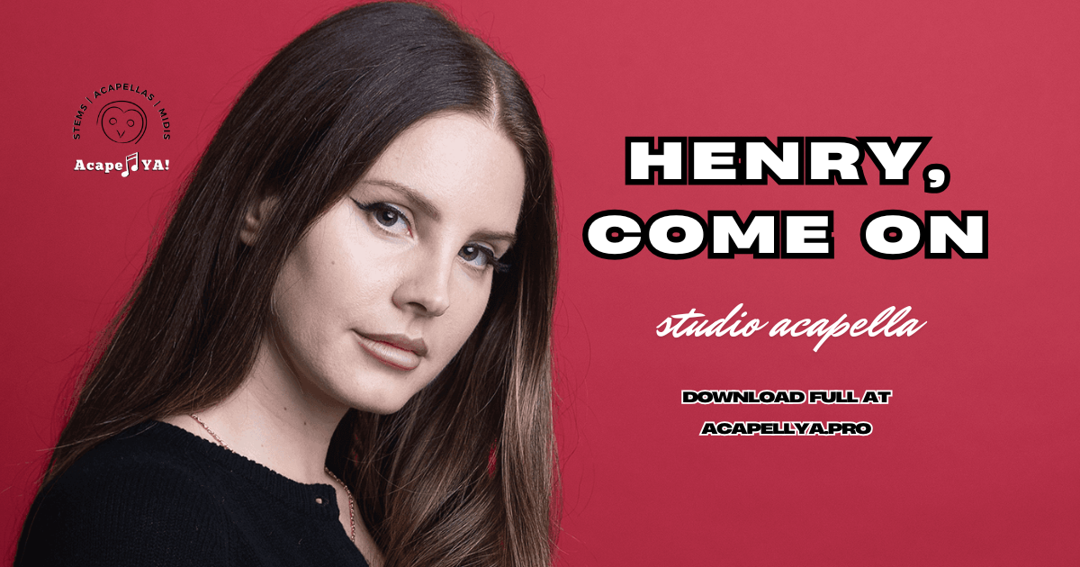 Lana Del Rey - Henry, come on (Studio Acapella)