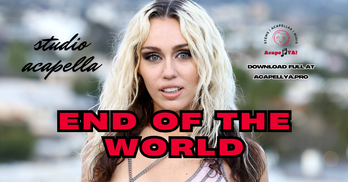 Miley Cyrus - End of the World (Free Acapella)