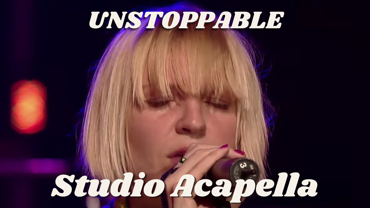 Sia - Unstoppable (Studio Acapella)